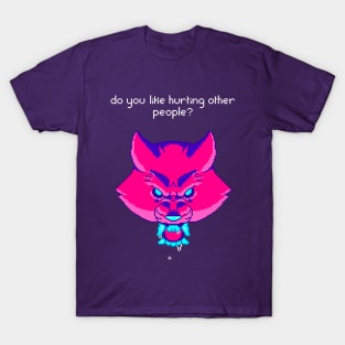 Do you like Hurting other People? T-Shirt